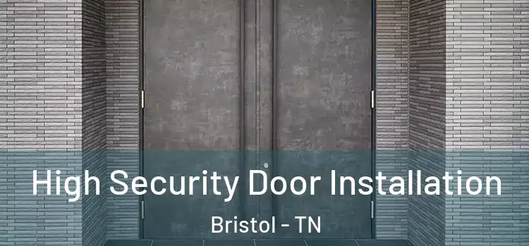 High Security Door Installation Bristol - TN