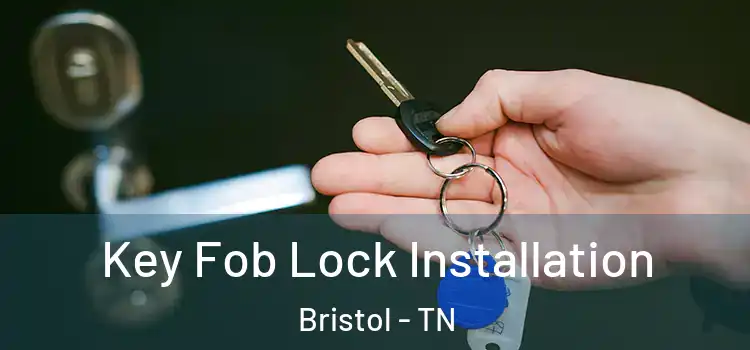 Key Fob Lock Installation Bristol - TN
