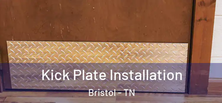 Kick Plate Installation Bristol - TN