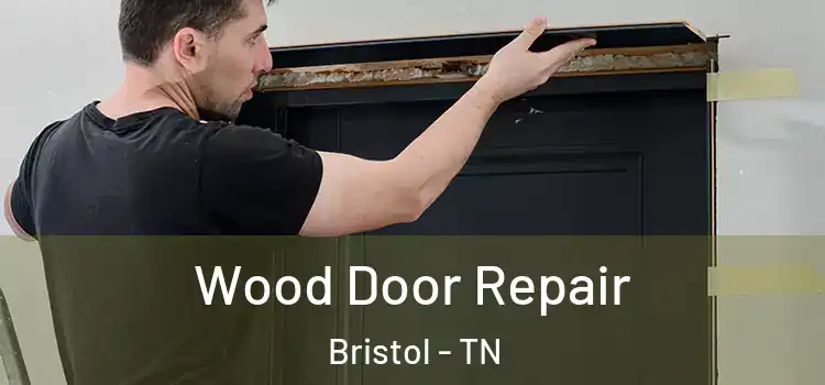 Wood Door Repair Bristol - TN